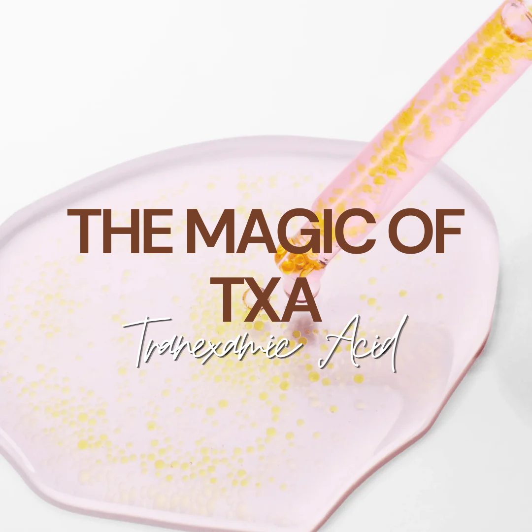 🪄The Magic of TXA: How Tranexamic Acid Restores Your Natural Glow