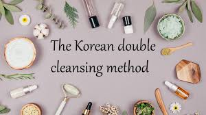 The Korean Double Cleansing Method Explained